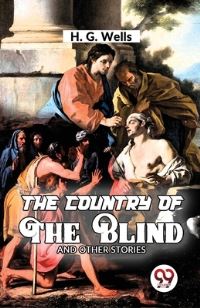 Book Cover for The Country Of The Blind and Other Story by H G Wells