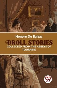 Book Cover for Droll Stories Collected From The Abbeys Of Touraine by Honore De Balzac
