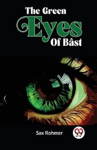 Book Cover for The Green Eyes Of Bâst by Sax Rohmer