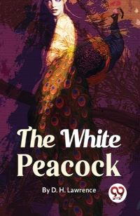 Book Cover for The White Peacock by D H Lawrence