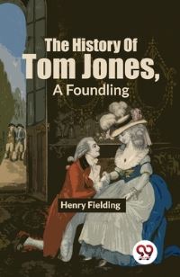 Book Cover for The History Of Tom Jones, A Foundling by Henry Fielding