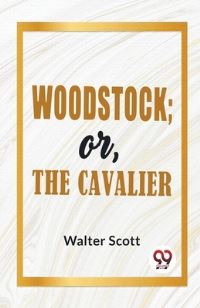 Book Cover for Woodstock; Or, The Cavalier by Sir Walter Scott