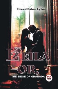 Book Cover for Leila Or, The Siege Of Granada by Edward Bulwer Lytton