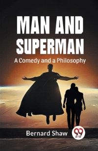 Book Cover for Man And Superman A Comedy And A Philosophy by Bernard Shaw