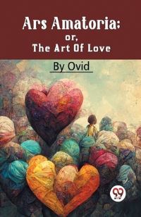 Book Cover for Ars Amatoria; Or, The Art Of Love by Ovid