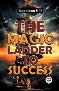 Book Cover for The Magic Ladder To Success by Napoleon Hill