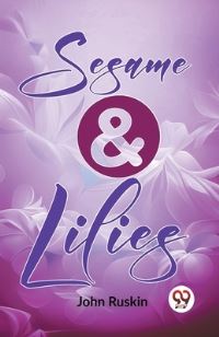 Book Cover for Sesame And Lilies by John Ruskin
