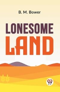 Book Cover for Lonesome Land by B M Bower