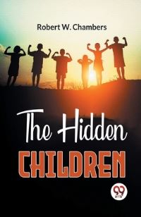 Book Cover for The Hidden Children by Robert W Chambers