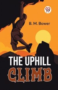 Book Cover for The Uphill Climb by B M Bower