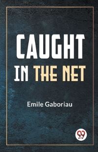 Book Cover for Caught In The Net by Emile Gaboriau