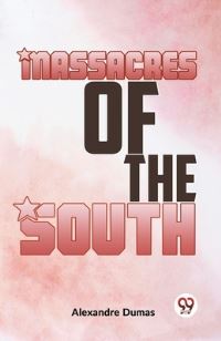 Book Cover for Massacres Of The South by Alexandre Dumas