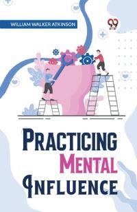 Book Cover for Practical Mental Influence by William Walker Atkinson