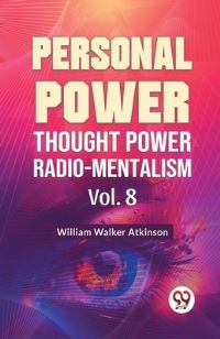 Book Cover for Personal Power Thought Power Radio.Mentalism Vol. 8 by William Walker Atkinson