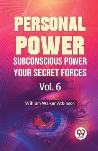 Book Cover for Personal Power Subconscious Power Your Secret Forces Vol. 6 by William Walker Atkinson