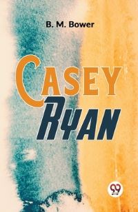 Book Cover for Casey Ryan by B M Bower