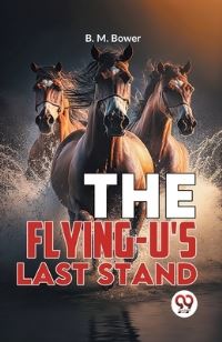 Book Cover for The Flying-U'S Last Stand by B M Bower