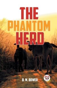 Book Cover for The Phantom Herd by B M Bower