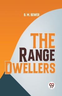 Book Cover for The Range Dwellers by B M Bower
