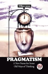 Book Cover for Pragmatism A New Name for Some Old Ways of Thinking by William James