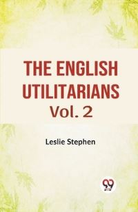 Book Cover for The English Utilitarians Vol. 2 by Leslie Stephen