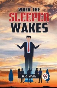 Book Cover for When the Sleeper Wakes by Wells H G