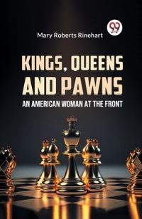 Book Cover for Kings, Queens And Pawns An American Woman at the Front by Mary Roberts Rinehart