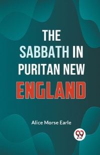 Book Cover for The Sabbath in Puritan New England by Alice Morse Earle