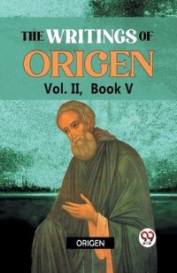 Book Cover for The Writings of Origen Vol. II, Book V by Origen