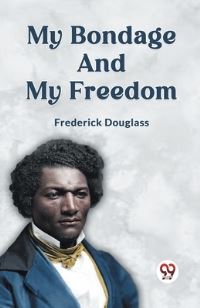 Book Cover for My Bondage and My Freedom by Douglass Frederick
