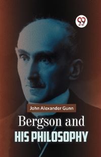 Book Cover for Bergson And His Philosophy by John Alexander Gunn