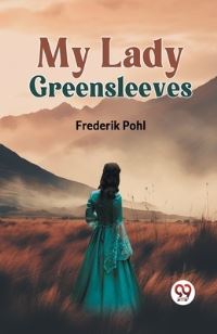 Book Cover for My Lady Greensleeves by Pohl Frederik