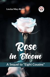 Book Cover for Rose in Bloom A Sequel to 