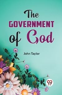Book Cover for The Government of God by Taylor John