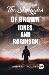 Book Cover for The Struggles Of Brown, Jones, And Robinson by Anthony Trollope