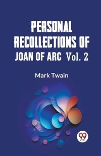 Book Cover for Personal Recollections Of Joan Of Arc Vol. 2 by Mark Twain