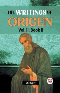 Book Cover for The Writings Of Origen Vol. Ll, Book Ll by Origen