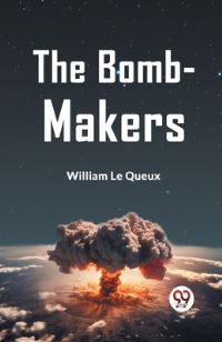 Book Cover for The Bomb-Makers by Le Queux William