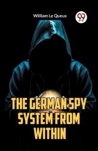 Book Cover for The German Spy System from Within by William Le Queux