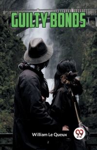 Book Cover for Guilty Bonds by William Le Queux