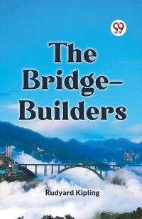 Book Cover for The Bridge-Builders by Kipling Rudyard