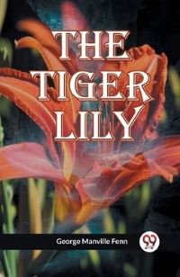 Book Cover for The Tiger Lily by Manville Fenn George