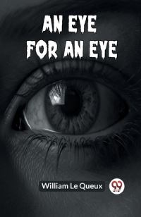 Book Cover for An Eye For An Eye by Le Queux William