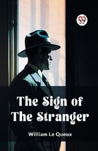 Book Cover for The Sign of the Stranger by William Le Queux