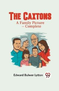 Book Cover for The Caxtons A Family Picture - Complete by Bulwer Lytton Edward