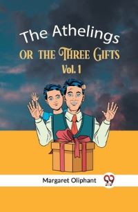 Book Cover for The Athelings Or The Three Gifts Vol. 1 by Oliphant Margaret