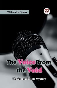 Book Cover for The Voice From The Void The Great Wireless Mystery by Le Queux William