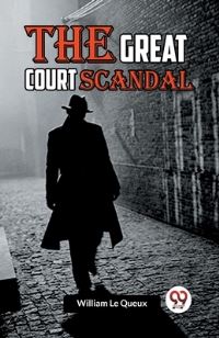 Book Cover for The Great Court Scandal by William Le Queux