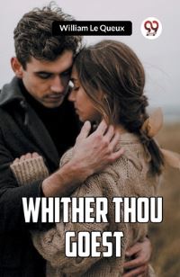Book Cover for Whither Thou Goest by Le Queux William