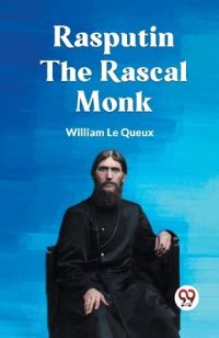 Book Cover for Rasputin the Rascal Monk by Le Queux William